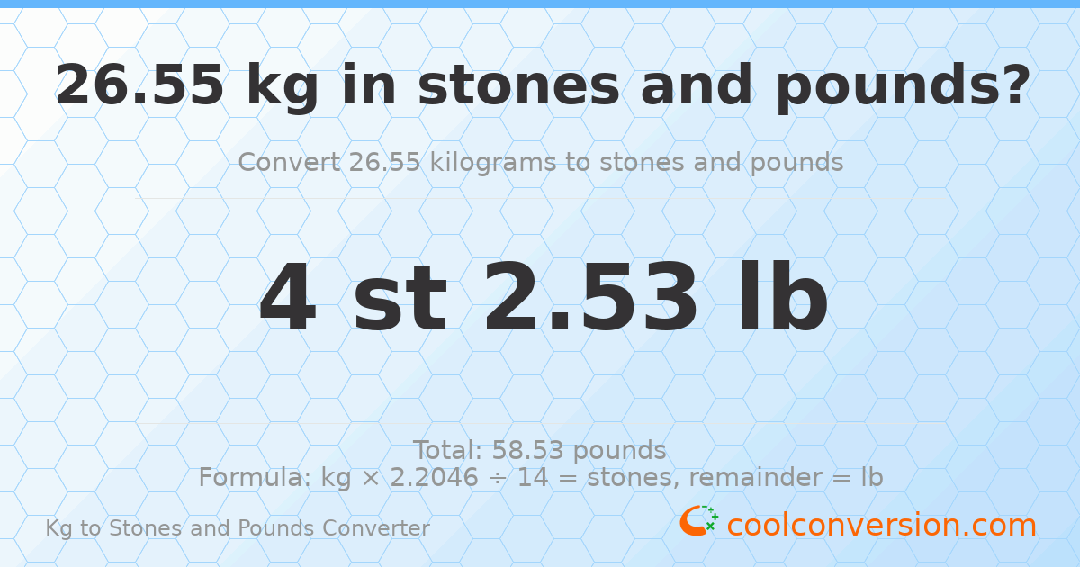 26.55 kg to stones and pounds — 26.55 kg = 4 st 2.53 lb