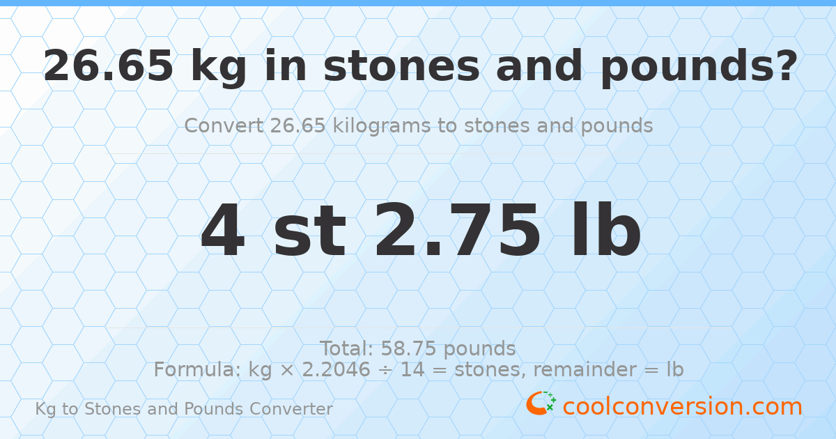 26.65 kg to stones and pounds — 26.65 kg = 4 st 2.75 lb