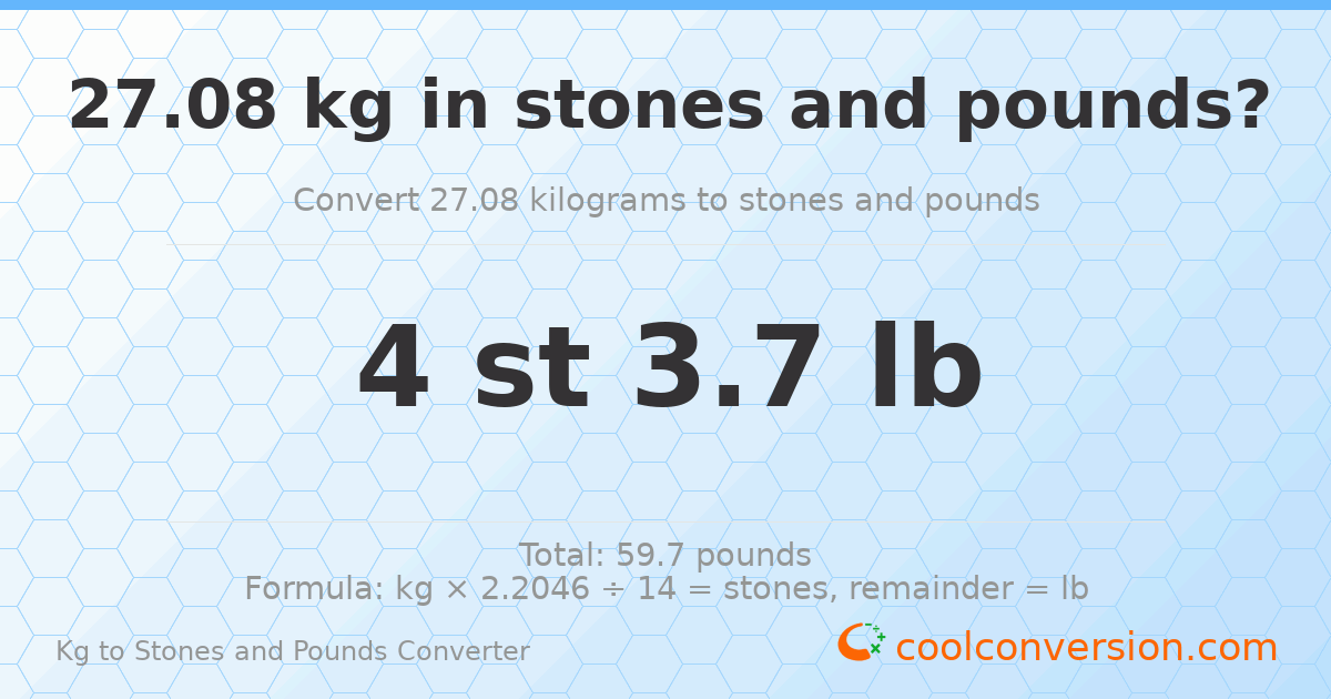27.08 kg to stones and pounds — 27.08 kg = 4 st 3.70 lb