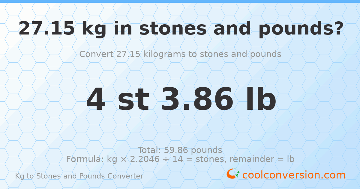 27.15 kg to stones and pounds — 27.15 kg = 4 st 3.86 lb