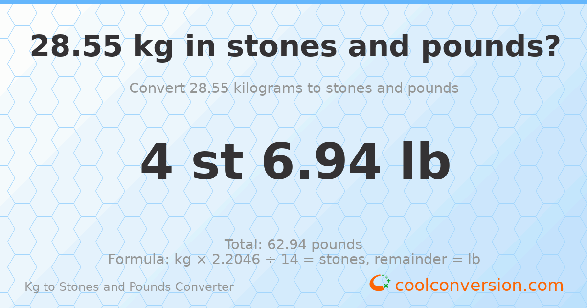 28.55 kg to stones and pounds — 28.55 kg = 4 st 6.94 lb