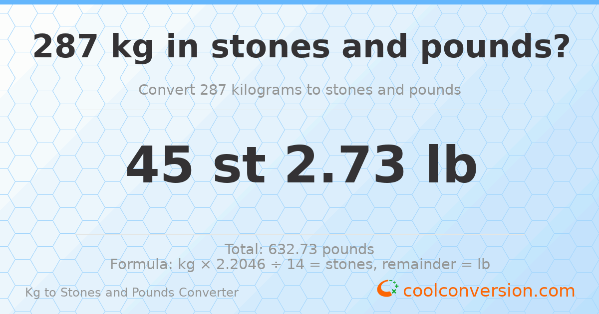 287 kg to stones and pounds — 287 kg = 45 st 2.73 lb