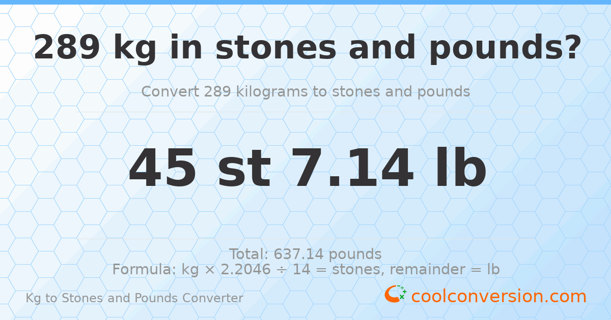 289 kg to stones and pounds — 289 kg = 45 st 7.14 lb