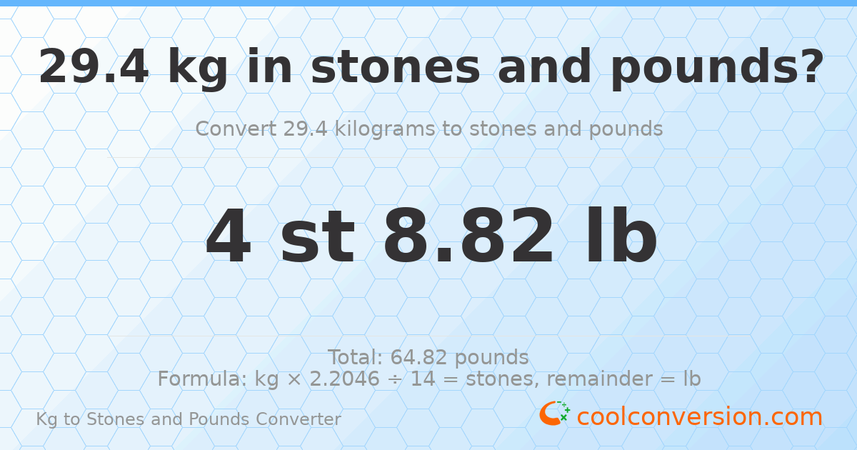 29.4 kg to stones and pounds — 29.4 kg = 4 st 8.82 lb