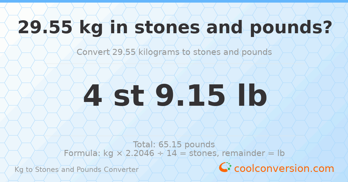 29.55 kg to stones and pounds — 29.55 kg = 4 st 9.15 lb