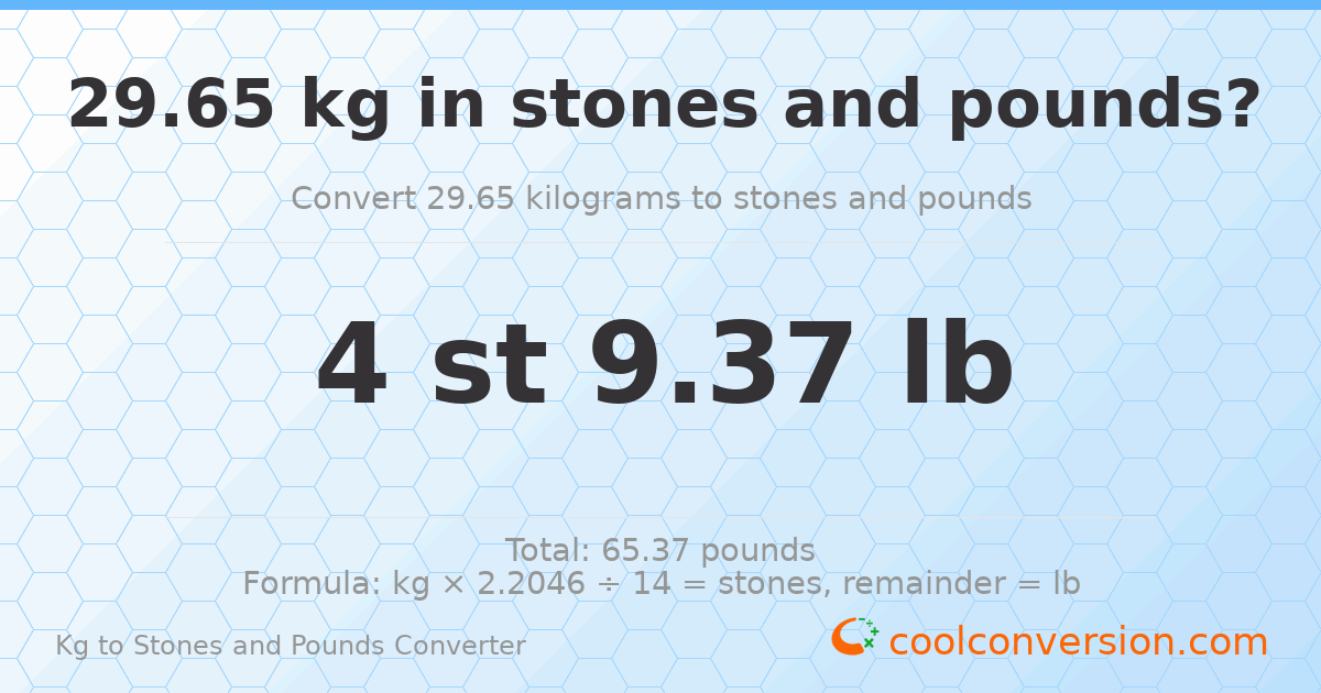 29.65 kg to stones and pounds — 29.65 kg = 4 st 9.37 lb