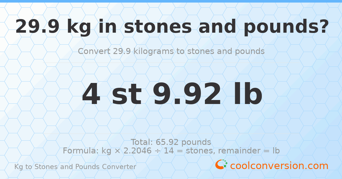 29.9 kg to stones and pounds — 29.9 kg = 4 st 9.92 lb