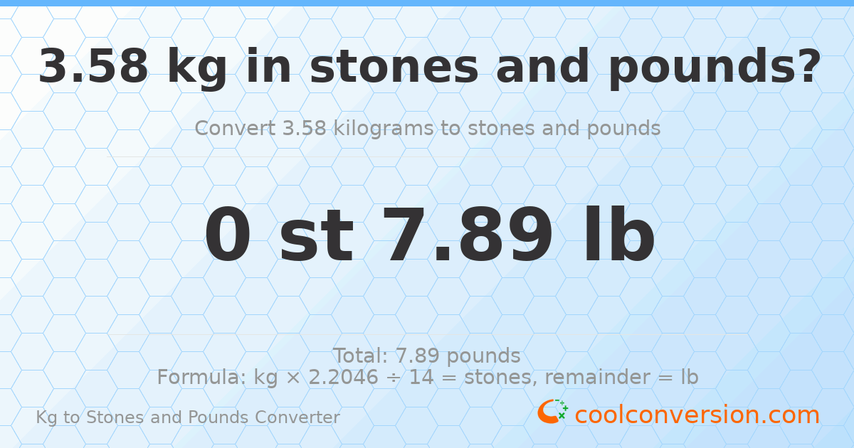 3.58 kg to stones and pounds — 3.58 kg = 0 st 7.89 lb