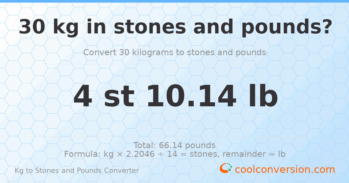 30 kg to stones and pounds — 30 kg = 4 st 10.14 lb