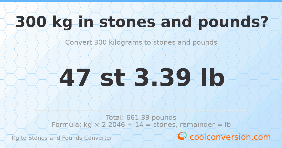 300 kg to stones and pounds — 300 kg = 47 st 3.39 lb