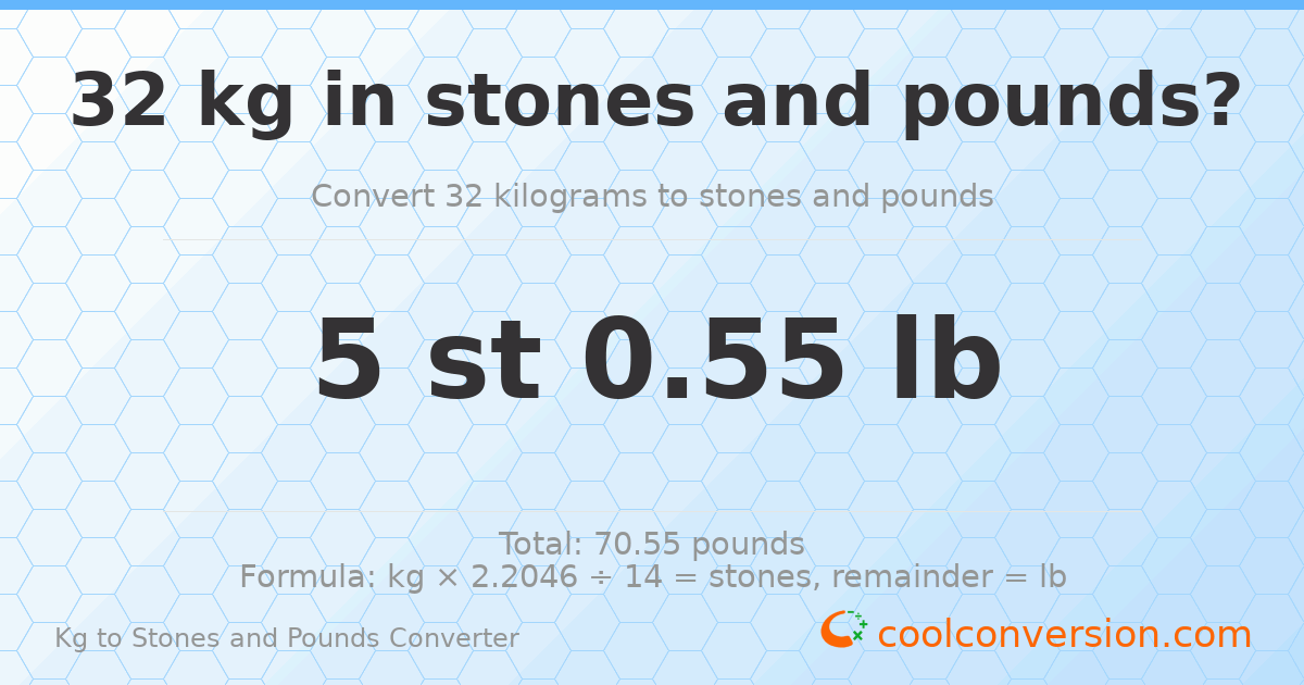 32 kg to stones and pounds — 32 kg = 5 st 0.55 lb
