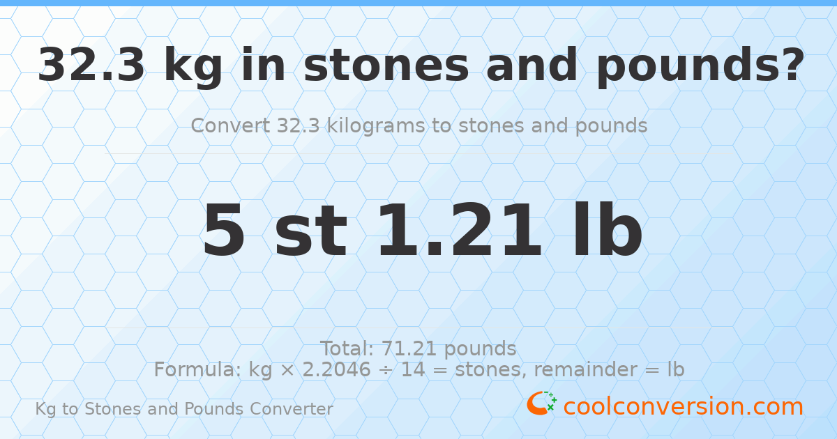32.3 kg to stones and pounds — 32.3 kg = 5 st 1.21 lb