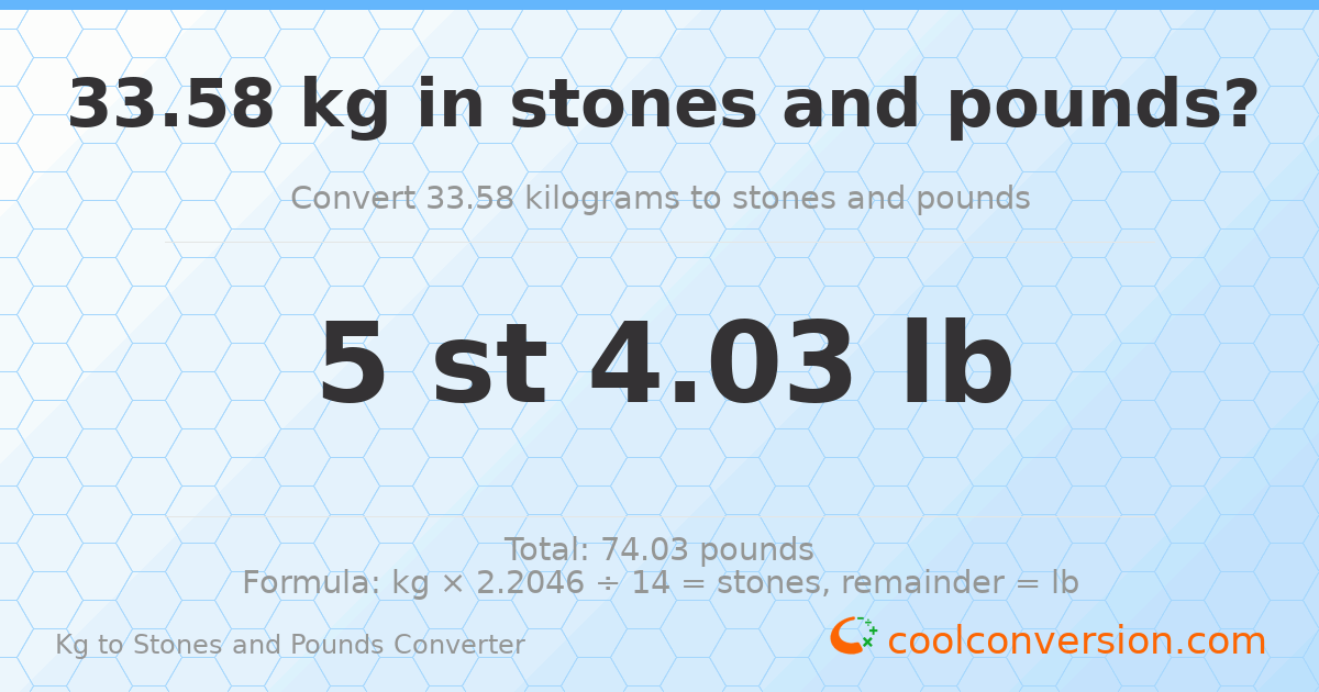 33.58 kg to stones and pounds — 33.58 kg = 5 st 4.03 lb