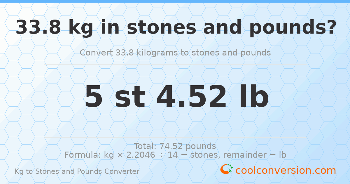 33.8 kg to stones and pounds — 33.8 kg = 5 st 4.52 lb