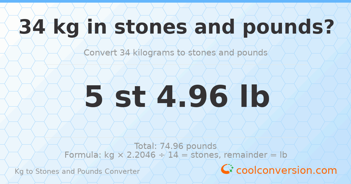 34 kg to stones and pounds — 34 kg = 5 st 4.96 lb