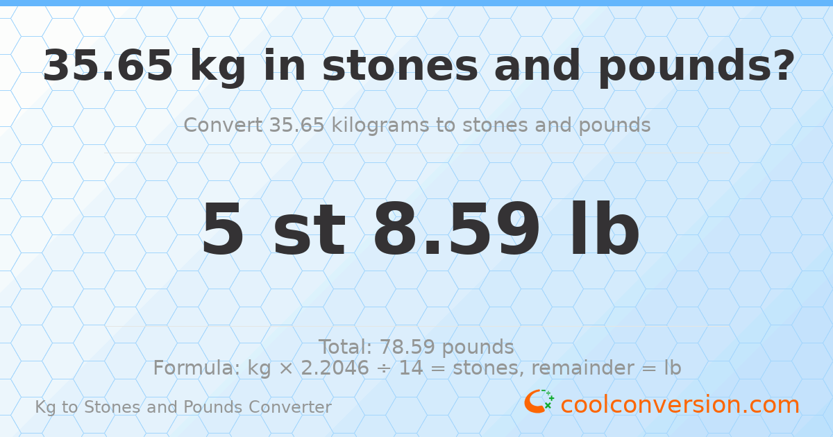 35.65 kg to stones and pounds — 35.65 kg = 5 st 8.59 lb