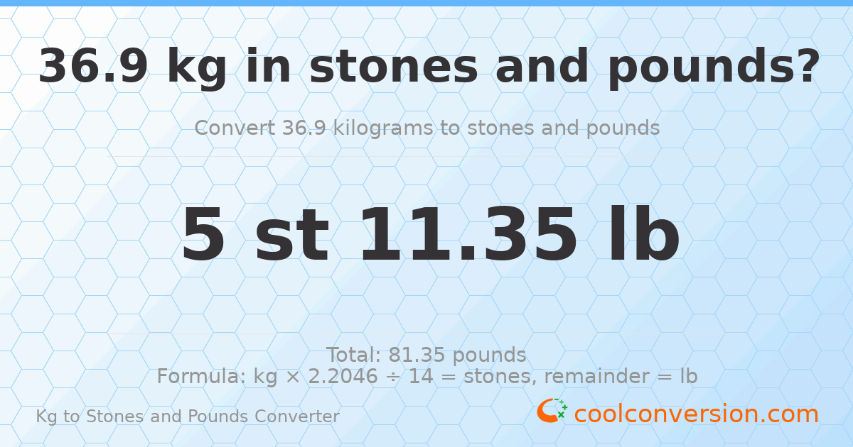 36.9 kg to stones and pounds — 36.9 kg = 5 st 11.35 lb