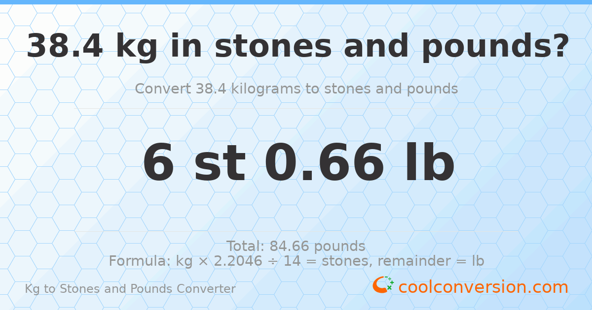38.4 kg to stones and pounds — 38.4 kg = 6 st 0.66 lb