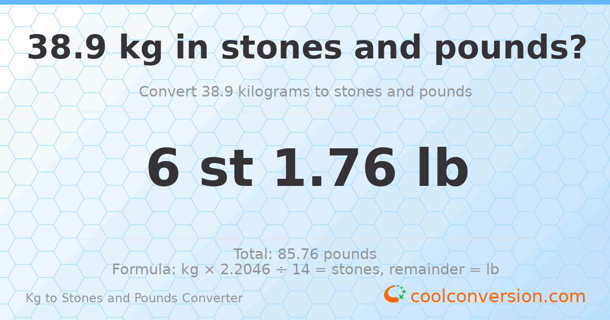 38.9 kg to stones and pounds — 38.9 kg = 6 st 1.76 lb