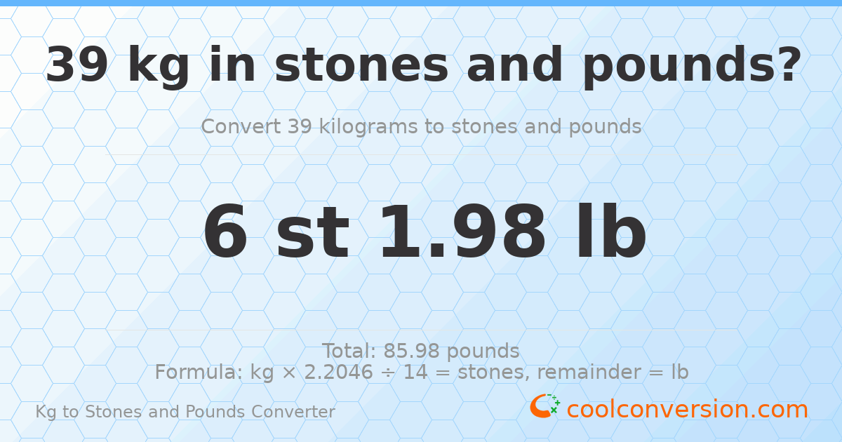 39 kg to stones and pounds — 39 kg = 6 st 1.98 lb