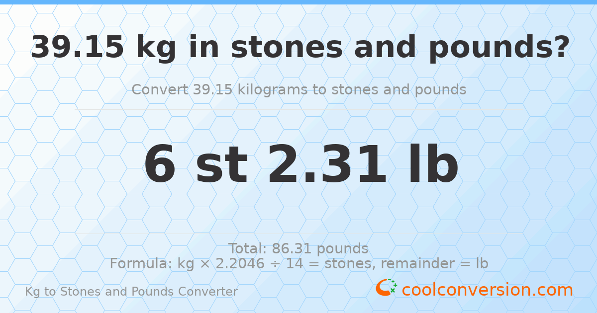39.15 kg to stones and pounds — 39.15 kg = 6 st 2.31 lb