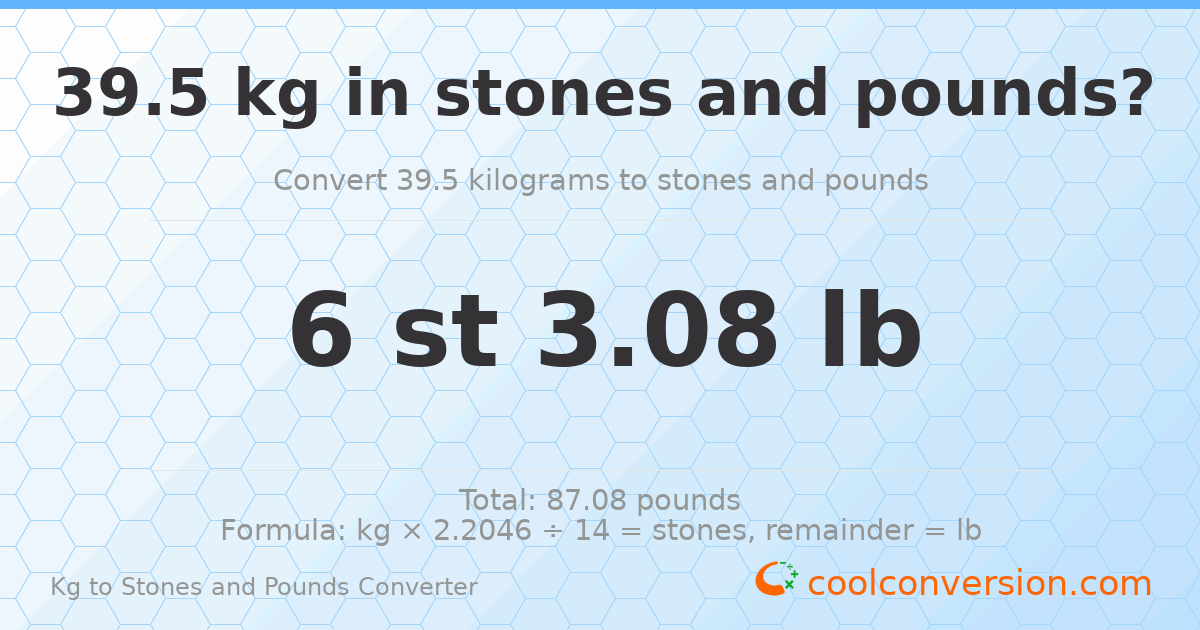 39.5 kg to stones and pounds — 39.5 kg = 6 st 3.08 lb