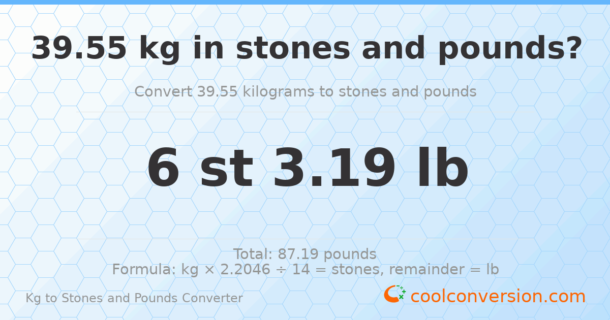 39.55 kg to stones and pounds — 39.55 kg = 6 st 3.19 lb