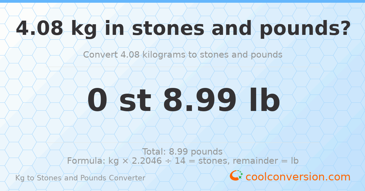 4.08 kg to stones and pounds — 4.08 kg = 0 st 8.99 lb