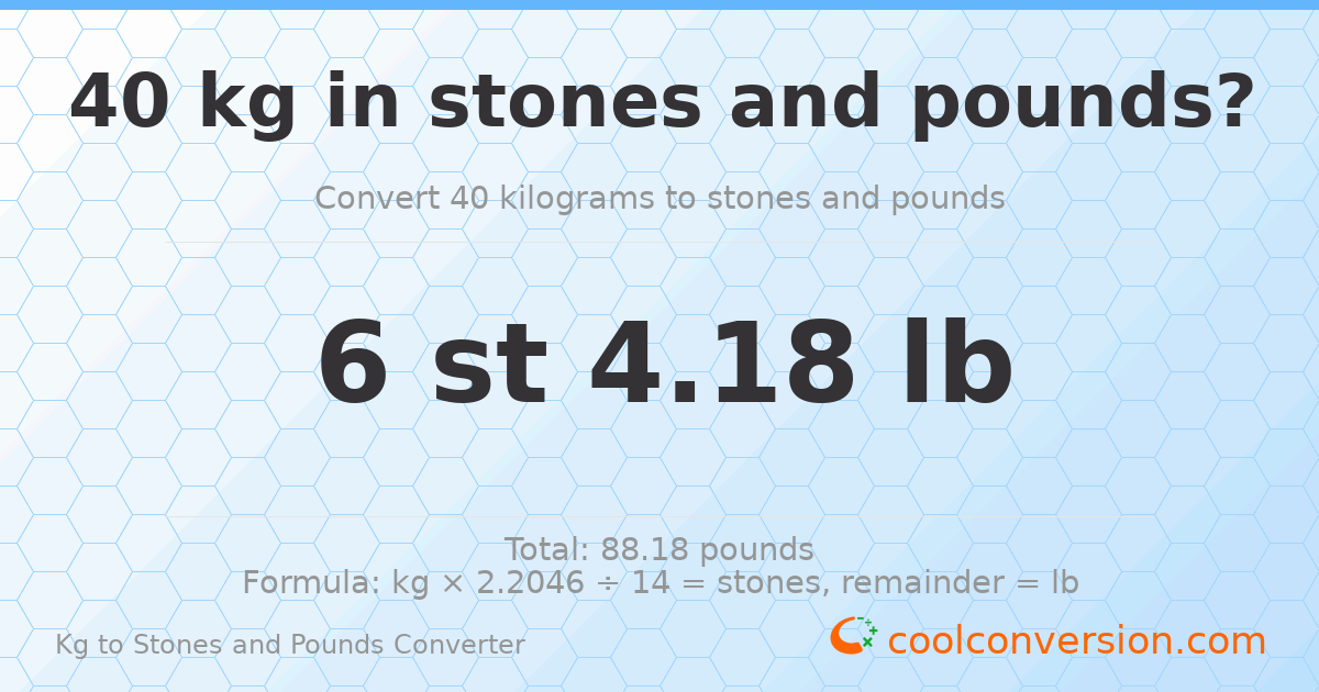 40 kg to stones and pounds — 40 kg = 6 st 4.18 lb