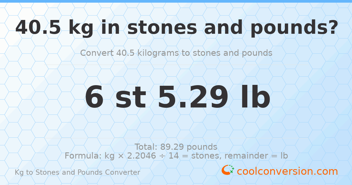 40.5 kg to stones and pounds — 40.5 kg = 6 st 5.29 lb