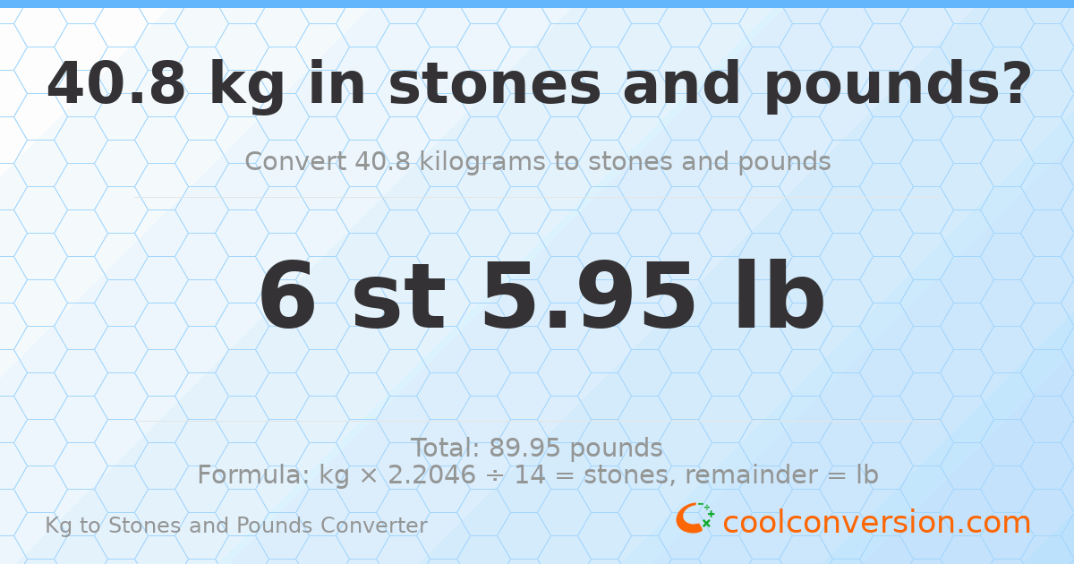 40.8 kg to stones and pounds — 40.8 kg = 6 st 5.95 lb