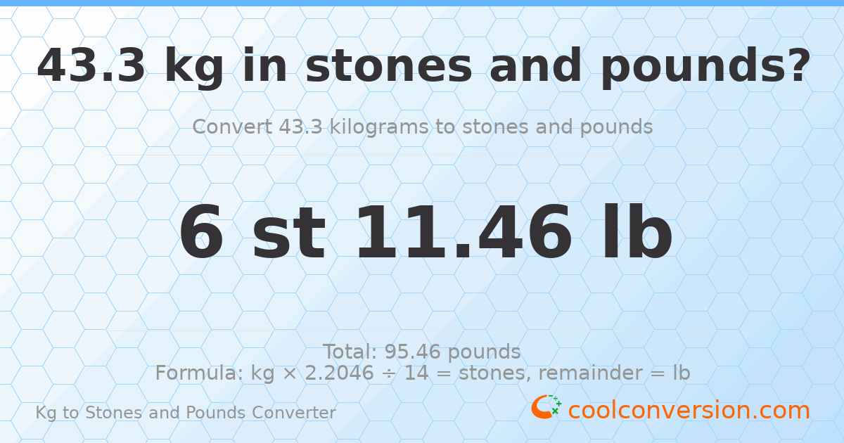 43.30 kg to stones and pounds — 43.30 kg = 6 st 11.46 lb
