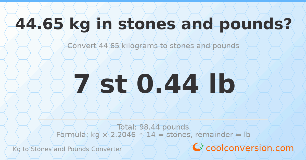 44.65 kg to stones and pounds — 44.65 kg = 7 st 0.44 lb