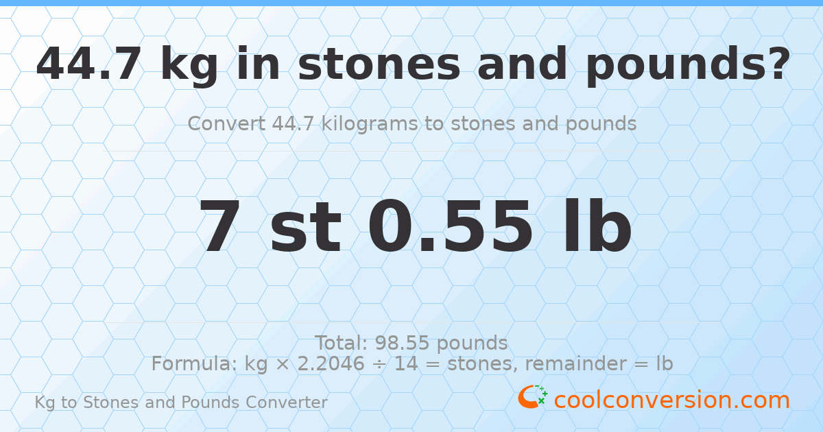 44.7 kg to stones and pounds — 44.7 kg = 7 st 0.55 lb