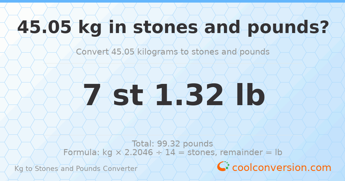 45.05 kg to stones and pounds — 45.05 kg = 7 st 1.32 lb