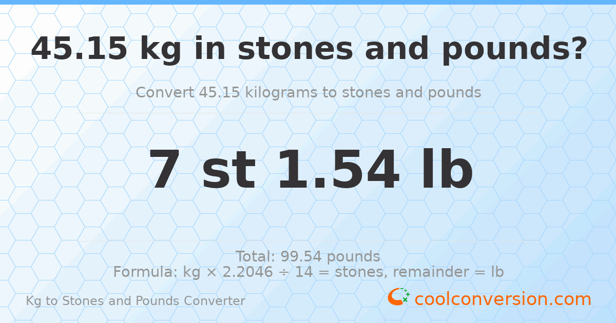 45.15 kg to stones and pounds — 45.15 kg = 7 st 1.54 lb