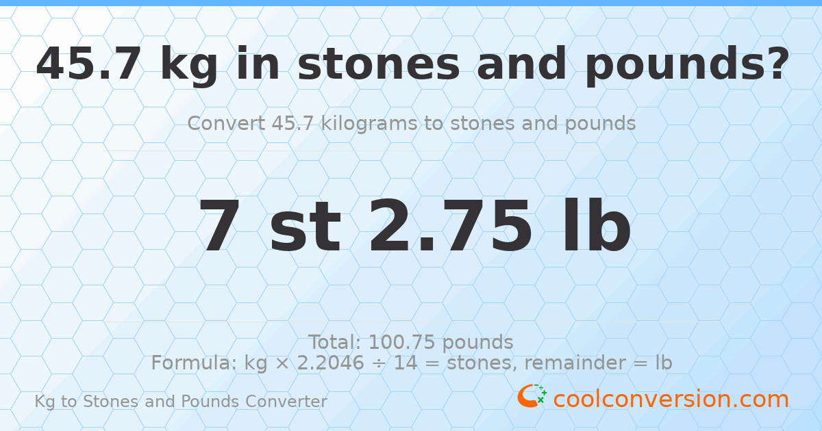 45.7 kg to stones and pounds — 45.7 kg = 7 st 2.75 lb