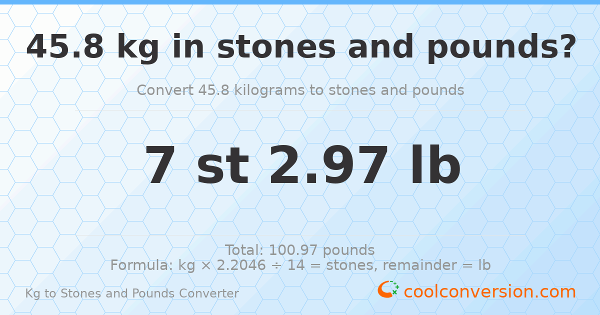 45.8 kg to stones and pounds — 45.8 kg = 7 st 2.97 lb
