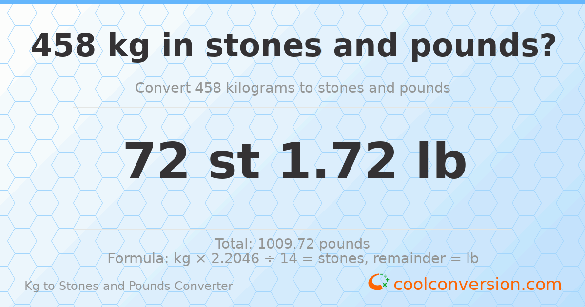 458 kg to stones and pounds — 458 kg = 72 st 1.72 lb