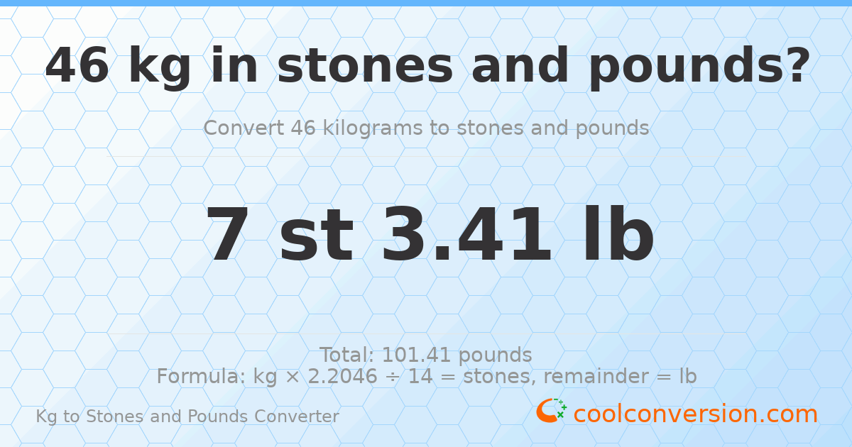 46 kg to stones and pounds — 46 kg = 7 st 3.41 lb