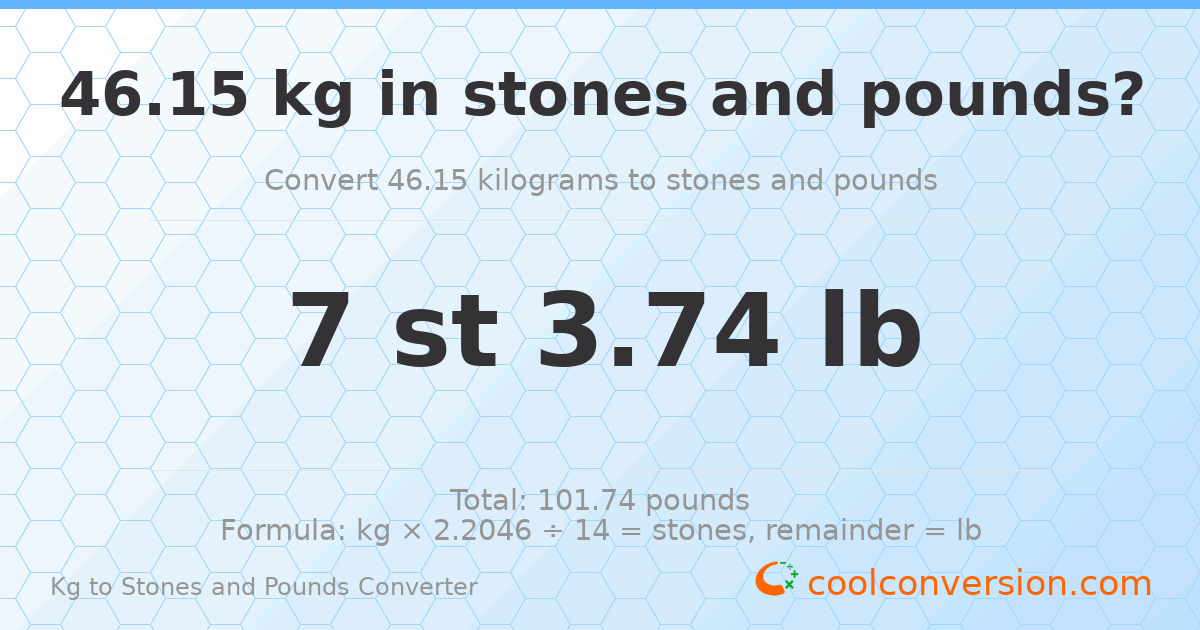 46.15 kg to stones and pounds — 46.15 kg = 7 st 3.74 lb
