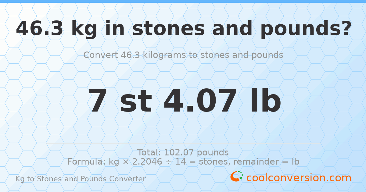 46.3 kg to stones and pounds — 46.3 kg = 7 st 4.07 lb