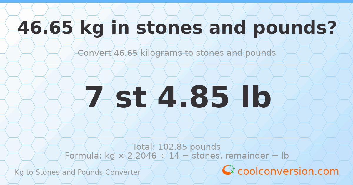 46.65 kg to stones and pounds — 46.65 kg = 7 st 4.85 lb