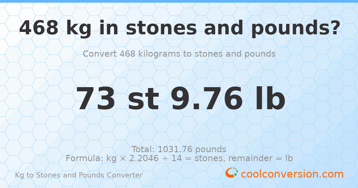 468 kg to stones and pounds — 468 kg = 73 st 9.76 lb