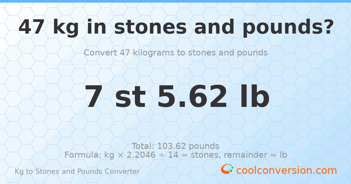 47 kg to stones and pounds — 47 kg = 7 st 5.62 lb