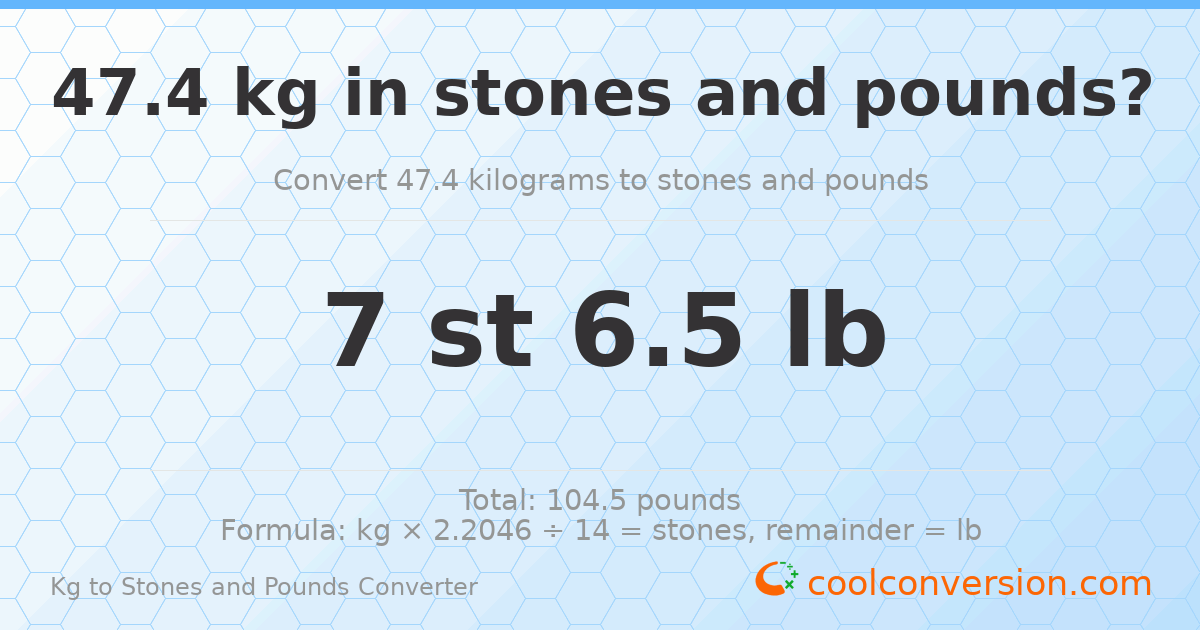 47.4 kg to stones and pounds — 47.4 kg = 7 st 6.50 lb