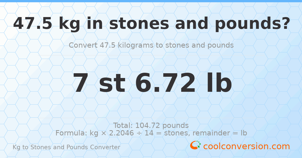 47.5 kg to stones and pounds — 47.5 kg = 7 st 6.72 lb