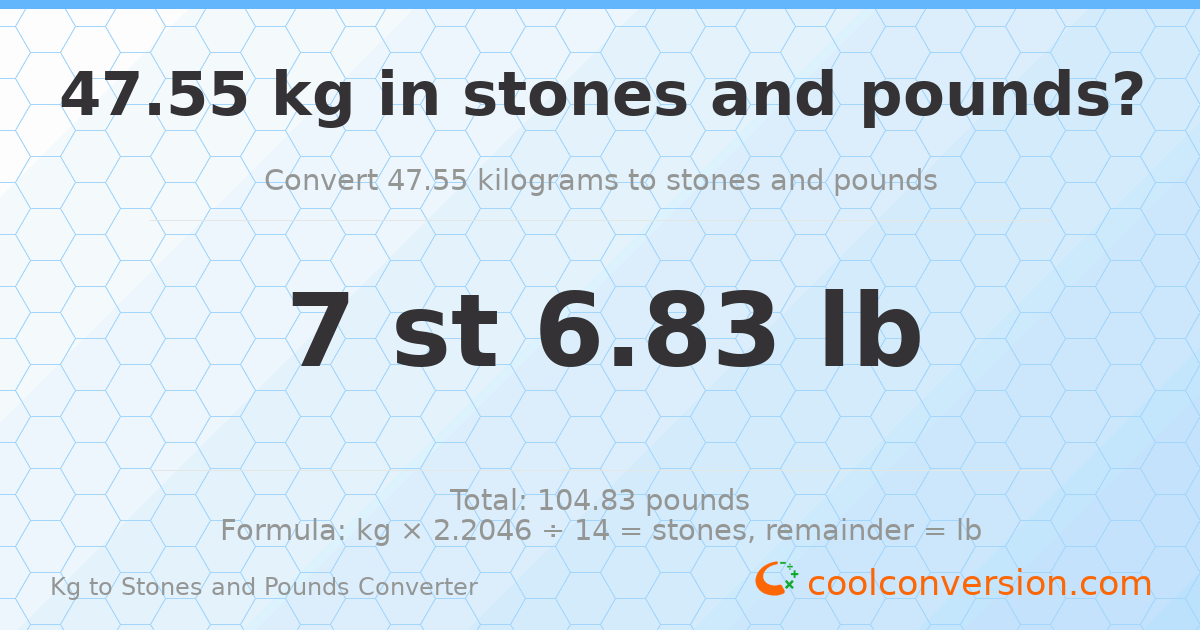 47.55 kg to stones and pounds — 47.55 kg = 7 st 6.83 lb