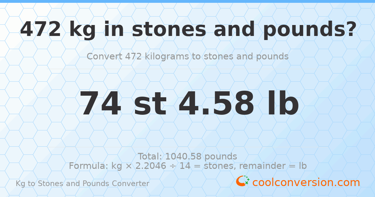 472 kg to stones and pounds — 472 kg = 74 st 4.58 lb
