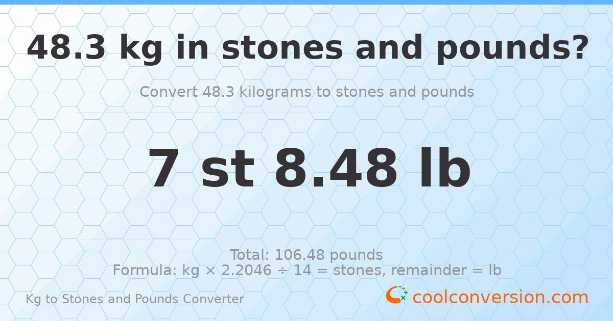48.3 kg to stones and pounds — 48.3 kg = 7 st 8.48 lb